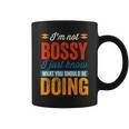 Boss Women Mens Im Not Bossy I Just Have Better Ideas Coffee Mug