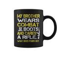 My Brother Wears Combat Boots Proud Military Family Coffee Mug