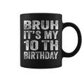 Bruh It's My 10Th Birthday 10 Year Old Birthday Coffee Mug