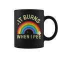 It Burns When I Pee Saying Coffee Mug