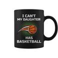 I Can't My Daughter Has Basketball Mom Dad Player Fan Coffee Mug