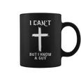 I Can't But I Know A Guy Christian Cross Jesus Faith Coffee Mug