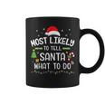 Christmas Most Likely Tell Santa What To Do Matching Family Coffee Mug