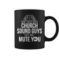 Church Sound Guy Mute You Audio Tech Engineer Coffee Mug