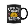 Cinco De Mayo Feed Me Tacos Tell Me I'm Pretty Tacos Women Coffee Mug