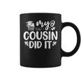 My Cousin Did It Graduation Graduated Coffee Mug