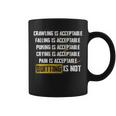 Crawling Is Acceptable Falling Pucking Crying Pain Quitting Coffee Mug