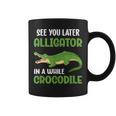 Crocodiles See You Later Alligator In A While Crocodile Coffee Mug