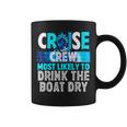 Cruise Crew Most Likely To Drink The Boat Dry Blue Tie Dye Coffee Mug