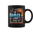 If Dad Can't Fix It No One Can Love Father Day Coffee Mug