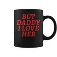 But Daddy I Love Her Rainbow Lgbt Gay Lesbian Pride Month Coffee Mug