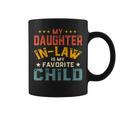My Daughter In Law Is My Favorite Child Family Fathers Day Coffee Mug