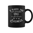 Didn't You Know There's Two Places You Can Stay For Free Coffee Mug