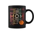 I Didn't Plan On Becoming A Basketball Mom Mother's Day Coffee Mug