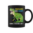 Dinosaur Down Syndrome Awareness Dinosaurs Are Scary Coffee Mug