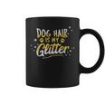 Dog Hair Is My Glitter Saying Dog Lover Coffee Mug