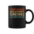 I Don't Always Wake Up Grumpy Humor Husband Coffee Mug