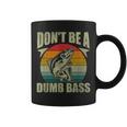 Don't Be A Dumb Bass Fishing Dad Coffee Mug