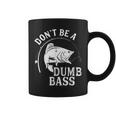 Dont Be A Dumb Bass Fishing Joke Fisherman Dad Coffee Mug