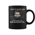 Don't Hate Me Because I'm Beardiful Beard Coffee Mug