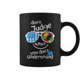 Don't Judge What You Don't Understand Autism Awareness Month Coffee Mug