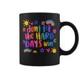 Don't Let The Hard Days Win Inspirational Sayings Coffee Mug