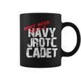 Don't Mess With A Navy Jrotc Cadet For Navy Junior Rotc Coffee Mug