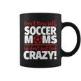 Don't Mess With Soccer Moms Crazy Soccer Mom Coffee Mug