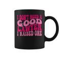 I Don't Need A Good Lawyer I Raised One Law School Lawyer Coffee Mug