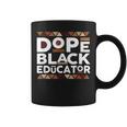 Dope Black Educator Black History Melanin Black Educator Coffee Mug