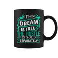 The Dream Is Free Hustle Sold Separately Boss Rap Lover Coffee Mug