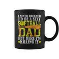 Never Dreamed I'd Be A Sexy Softball Dad For Father Coffee Mug