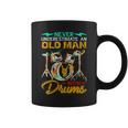 Drummer Lover Never Underestimate An Old Man With Drums Coffee Mug