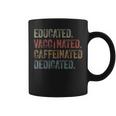Educated Vaccinated Caffeinated Dedicated Nurse Coffee Coffee Mug