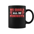 Epic We Should All Be Feminists Equal RightsCoffee Mug