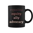 Equality Equity Ally Advocacy Protest Rally Activism Protest Coffee Mug