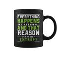 Everything Happens For A Reason Entropy Coffee Mug