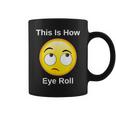 This Is How I Eye Roll Sarcastic Humor Emoticon Coffee Mug