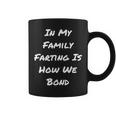 In My Family Farting Is How We Bond Quote Coffee Mug