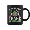 FarmIf You Ate Today Thank A Farmer Coffee Mug