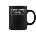 Fast Car Quote I Don't Have Friends I Have Family Coffee Mug
