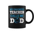 Father Day My Favorite Teacher Calls Me Dad Coffee Mug