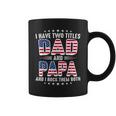 Father's Day I Have Two Titles Dad And Papa Father's Day Coffee Mug