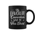 My Favorite Coworker Gave Me This Idea Coffee Mug