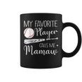 My Favorite Player Calls Me Mamaw Baseball Coffee Mug