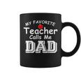 My Favorite Teacher Calls Me Dad Teach Teaching Coffee Mug