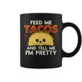 Feed Me Tacos & Tell Me I'm Pretty Mexican Food Coffee Mug
