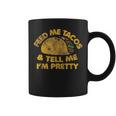 Feed Me Tacos And Tell Me I'm Pretty Vintage Taco Coffee Mug