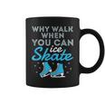 Figure Skating Skater Cute Why Walk When You Can Ice Skate Coffee Mug