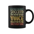 If At First You Don't Succeed Try Doing What Vince Coffee Mug